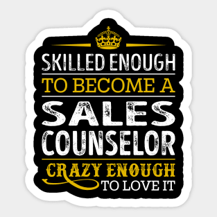 Skilled Enough To Become A Sales Counselor Sticker